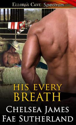 His Every Breath by Chelsea James, Fae Sutherland