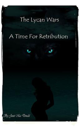 The Lycan Wars: A Time for Retribution by Janet MacDonald