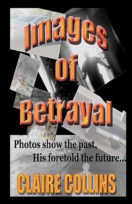 Images of Betrayal by Claire Collins