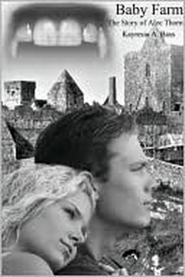 Baby Farm: The Story of Alec Thorn by Kayresia A. Bass