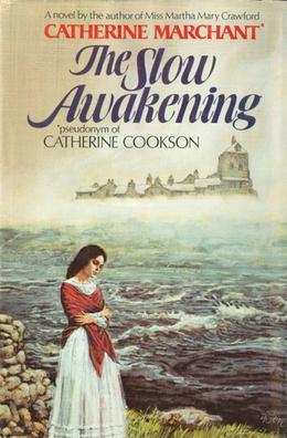 Slow Awakening by Catherine Marchant, Catherine Cookson