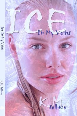 Ice in My Veins by Kelli Sullivan
