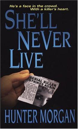 She'll Never Live by Hunter Morgan