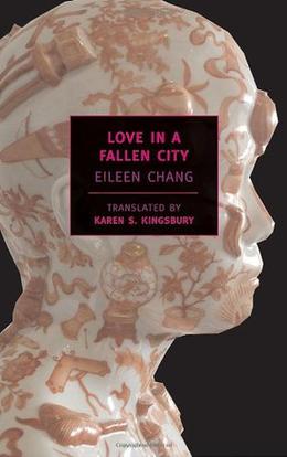 Love in a Fallen City by Eileen Chang, Karen S. Kingsbury