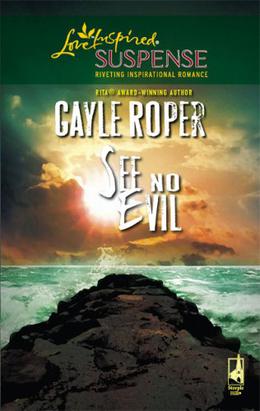 Gayle Roper See No Evil (Steeple Hill Love Inspired Suspense #39 by Gayle Roper