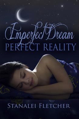 Imperfect Dream~Perfect Reality by Stanalei Fletcher