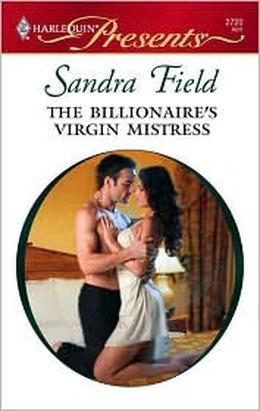 The Billionaire's Virgin Mistress (Innocent Mistress, Virgin Bride) by Sandra Field