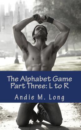 The Alphabet Game: Part Three - L to R. by Andie M. Long
