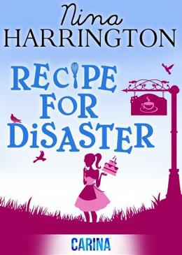Recipe for Disaster by Nina Harrington