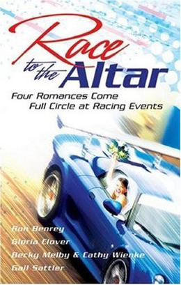 Race To The Altar by Becky Melby, Ron Benrey, Cathy Wienke, Gloria Clover, Gail Sattler