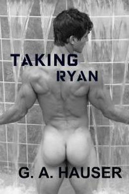 Taking Ryan by G.A. Hauser