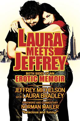 Laura Meets Jeffrey: Both Sides of an Erotic Memoir by Jeffrey Michelson, Laura Bradley