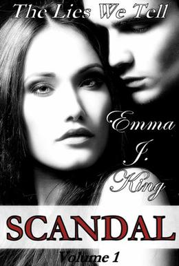 Scandal: The Lies We Tell by Emma J. King