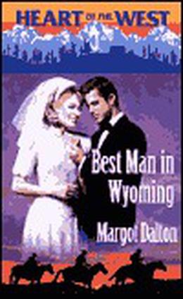 Best Man in Wyoming by Margot Dalton