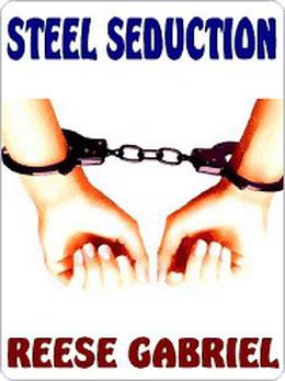 Steel Seduction by Reese Gabriel