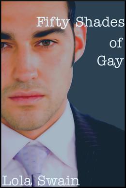 Fifty Shades of Gay by Lola Swain