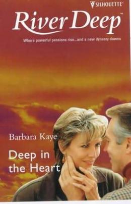 Deep In The Heart by Barbara Kaye