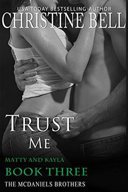 Trust Me: Matty and Kayla - Book Three (The McDaniels Brothers #6)