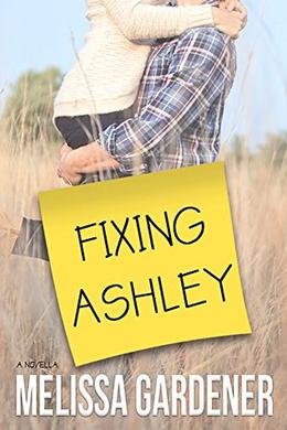 Fixing Ashley: A Novella by Melissa Gardener