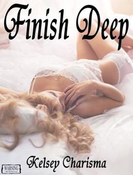 Finish Deep by Kelsey Charisma