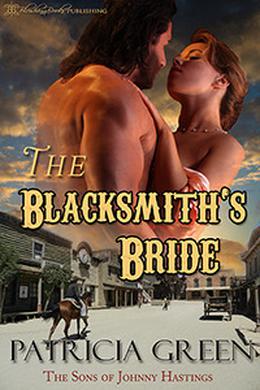 The Blacksmith's Bride (The Sons of Johnny Hastings) by Patricia Green
