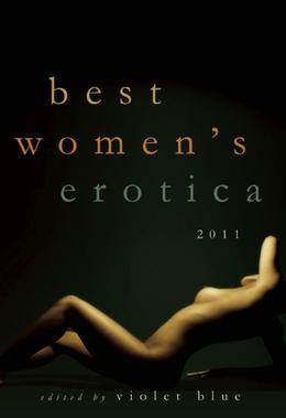 Best Women's Erotica 2011 (Best Women's Erotica '11) by Violet Blue, Cynthia Hamilton, Kirsty Logan