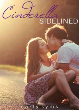 Cinderella Sidelined by Carly Syms