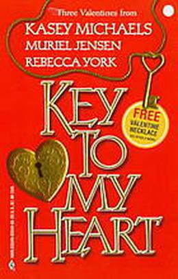 Key To My Heart by Kasey Michaels, Muriel Jensen, Rebecca York