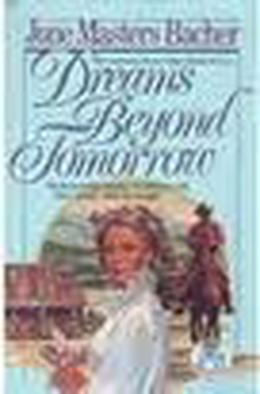 Dreams Beyond Tomorrow by June Masters Bacher