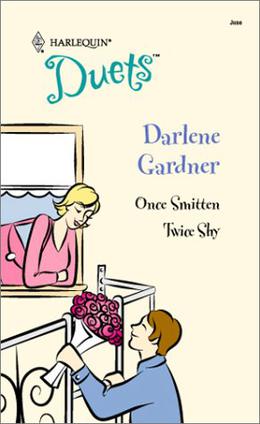 Once Smitten / Twice Shy by Darlene Gardner