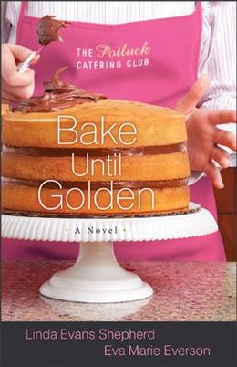 Bake Until Golden (Potluck Catering Club #3)