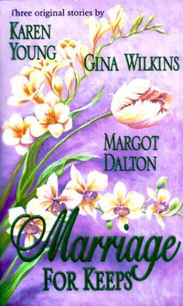 Marriage for Keeps by Karen Young, Gina Wilkins, Margot Dalton