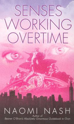 Senses Working Overtime by Naomi Nash