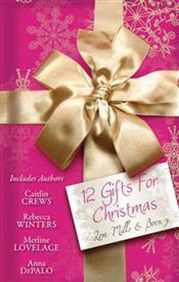 12 Gifts For Christmas by Caitlin Crews, Karen Templeton, Sheri Whitefeather, Alison Roberts, Julie Kistler, Julie Kenner, Anna DePalo, Laura Marie Altom, Rebecca Winters, Tawny Weber, Brenda Harlen, Merline Lovelace