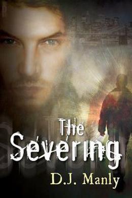The Severing by D.J. Manly