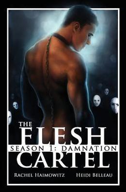 The Flesh Cartel, Season 1: Damnation by Rachel Haimowitz, Heidi Belleau