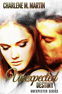 Unexpected Destiny by Charlene M. Martin