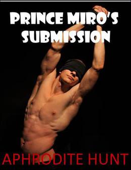 Prince Miro's Submission by Aphrodite Hunt