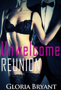 Unwelcome Reunion  (A Sexy Short Story) by Gloria Bryant