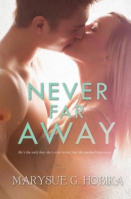Never Far Away by Marysue G. Hobika