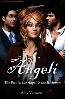 Angeli - The Pirate, the Angel & the Irishman by Amy Vansant
