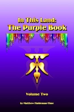 In This Land: The Purple Book, Volume Two by Matthew Haldeman-Time