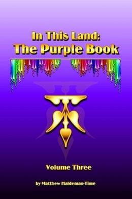 In This Land: The Purple Book, Volume Three by Matthew Haldeman-Time