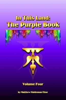 In This Land: The Purple Book, Volume Four by Matthew Haldeman-Time