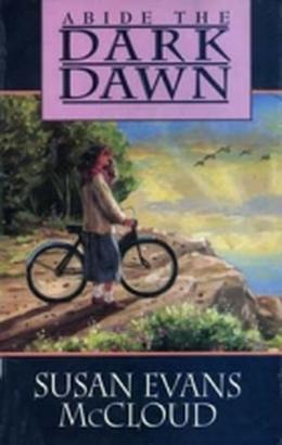 Abide the Dark Dawn by Susan Evans McCloud