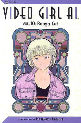 Video Girl Ai, Vol. 10: Rough Cut (Video Girl Ai #10)