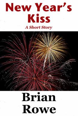New Year's Kiss: A Short Story by Brian Rowe