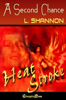 Heat stroke: A Second Chance by L. Shannon