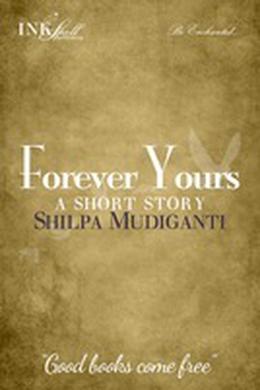Forever Yours by Shilpa Mudiganti