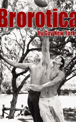 Brorotica: Five stories of straight men and gay sex by Guy New York